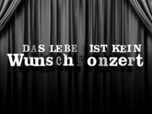Das Leben ist kein Wunschkonzert